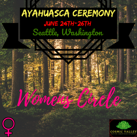 Seattle, WA: Women’s Ayahuasca Circle June 24th-26th 2022