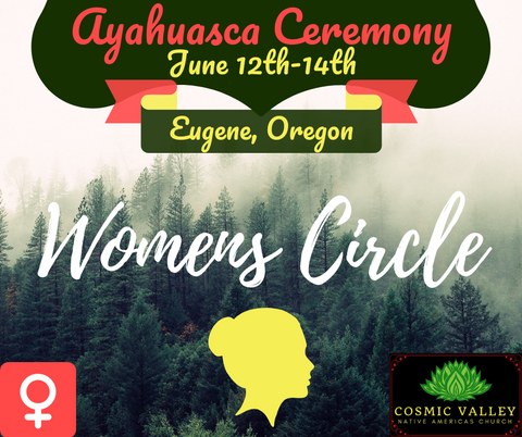 Eugene, OR: US Women’s Ayahuasca Ceremony June 12th-14th 2020 (FULL)