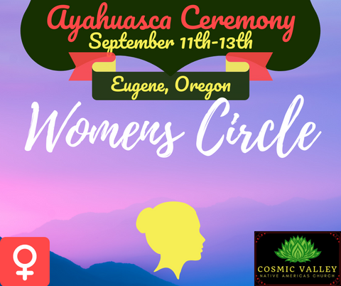 Eugene, OR: US Women’s Ayahuasca Ceremony September 11th-13th 2020