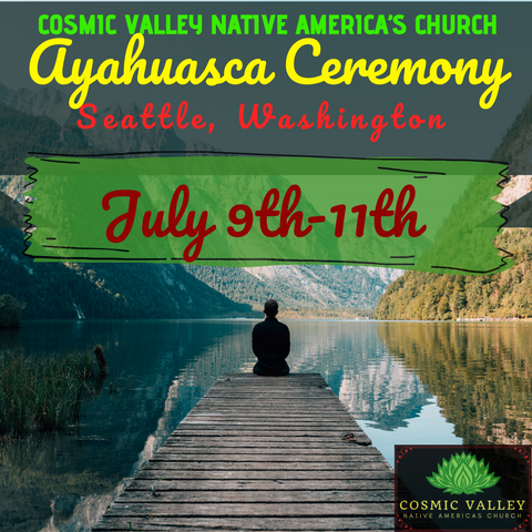 Seattle, WA: US Ayahuasca Ceremony July 9th-11th 2021