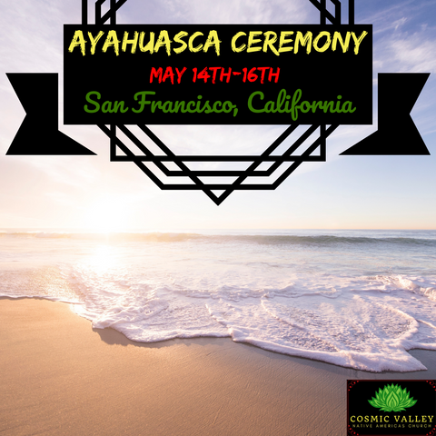 (FULL) San Francisco, California: US Ayahuasca Ceremony May 14th-16th 2021