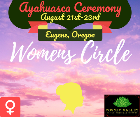 Eugene, OR: US Women’s Ayahuasca Ceremony August 21st-23rd 2020