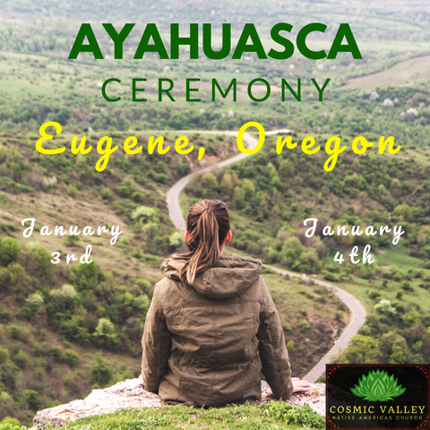 Eugene, OR: US Ayahuasca Ceremony January 3rd-5th