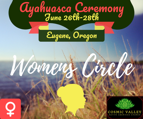 Eugene, OR: US Women’s Ayahuasca Ceremony June 26th-28th 2020